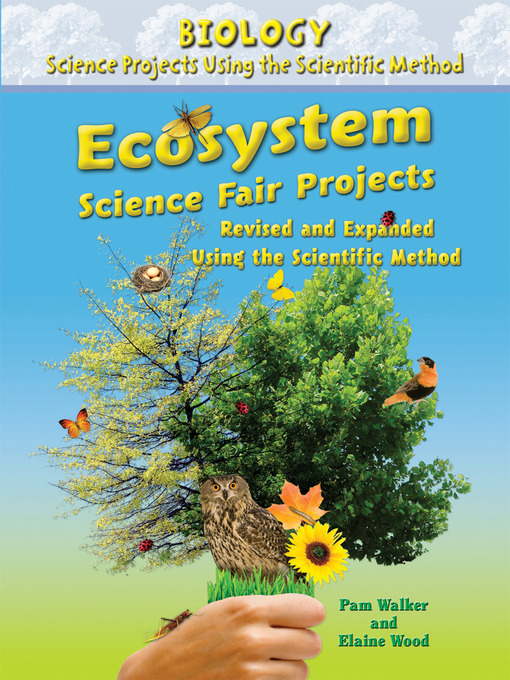 Title details for Ecosystem Science Fair Projects, Revised and Expanded Using the Scientific Method by Pam Walker - Available